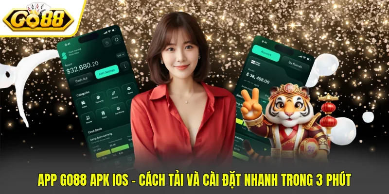 App GO88 APK IOS - Cách Tải Và Cài Đặt Nhanh Trong 3 Phút