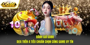 Đánh Giá GO88 Dựa Trên 4 Tiêu Chuẩn Chọn Cổng Game Uy Tín