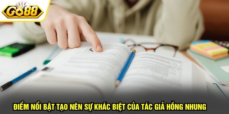 Tác Giả Hồng Nhung 3 Điểm nổi bật tạo nên sự khác biệt của tác giả Hồng Nhung
