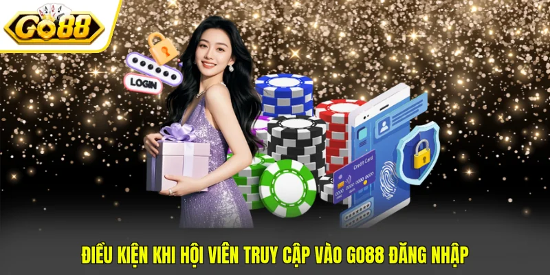 Điều kiện khi hội viên truy cập vào Go88 đăng nhập