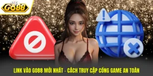 Link Vào GO88 Mới Nhất - Cách Truy Cập Cổng Game An Toàn