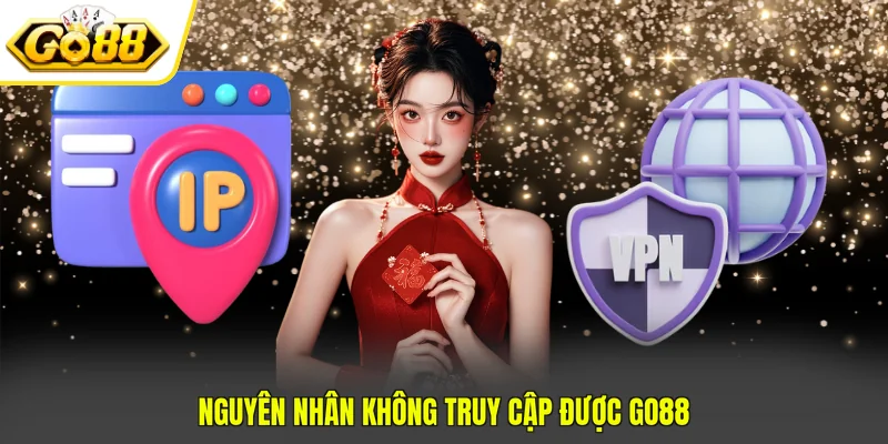 Nguyên nhân không truy cập được GO88